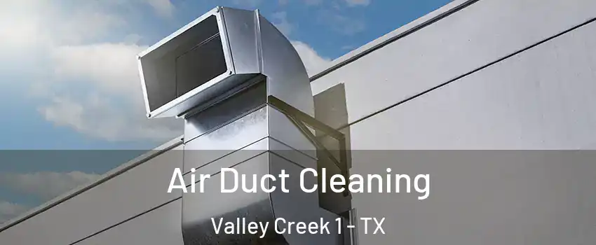 Air Duct Cleaning Valley Creek 1 - TX