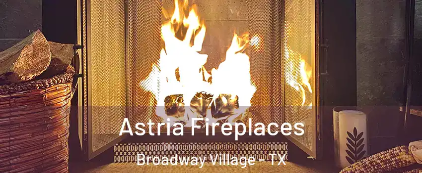 Astria Fireplaces Broadway Village - TX