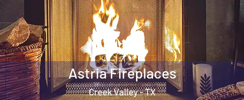 Astria Fireplaces Creek Valley - TX