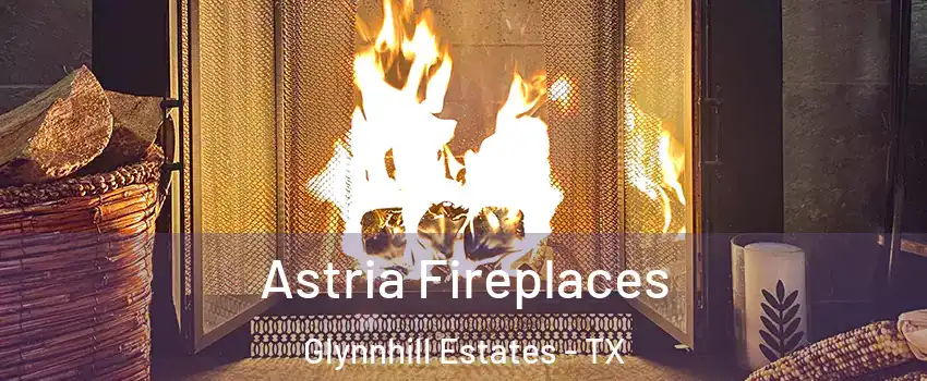 Astria Fireplaces Glynnhill Estates - TX