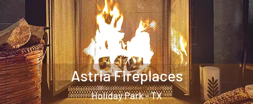 Astria Fireplaces Holiday Park - TX