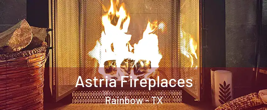 Astria Fireplaces Rainbow - TX