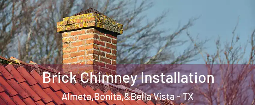 Brick Chimney Installation Almeta,Bonita,&Bella Vista - TX