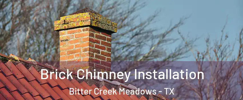 Brick Chimney Installation Bitter Creek Meadows - TX