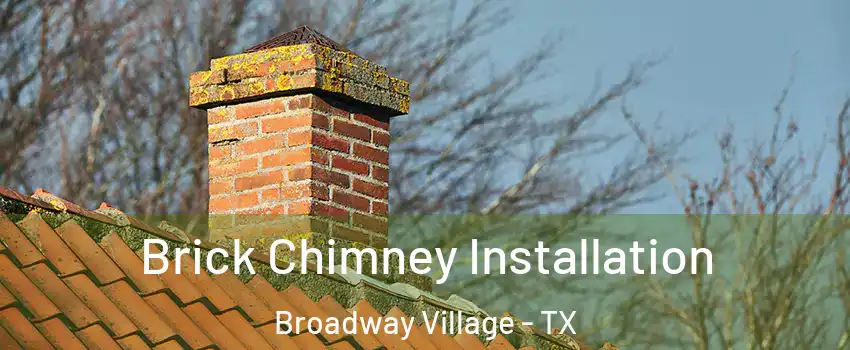 Brick Chimney Installation Broadway Village - TX