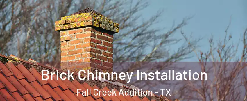 Brick Chimney Installation Fall Creek Addition - TX