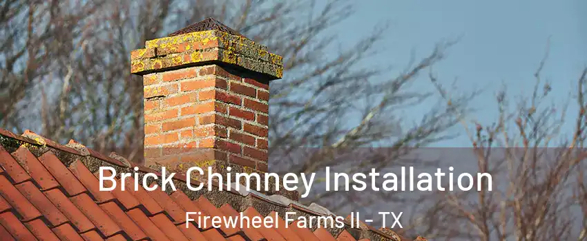 Brick Chimney Installation Firewheel Farms II - TX