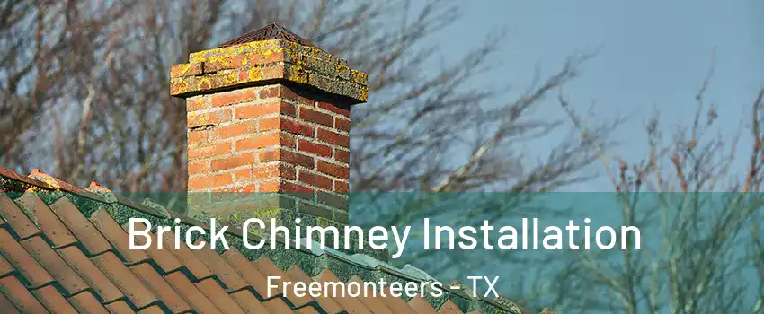 Brick Chimney Installation Freemonteers - TX