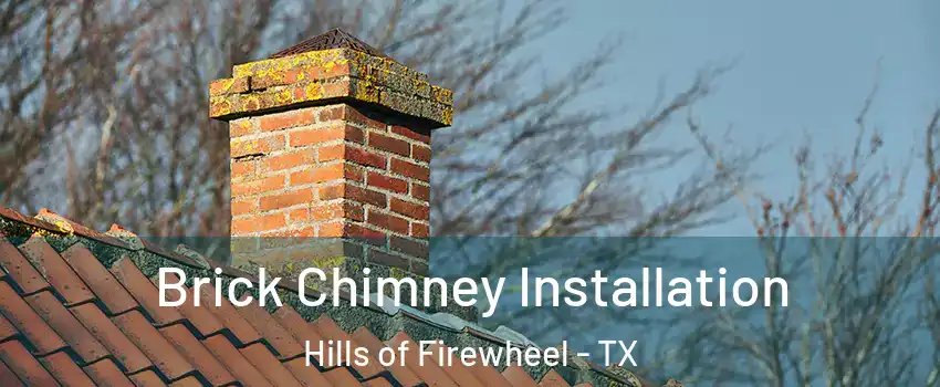 Brick Chimney Installation Hills of Firewheel - TX