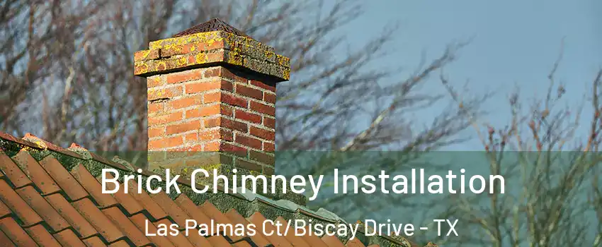 Brick Chimney Installation Las Palmas Ct/Biscay Drive - TX