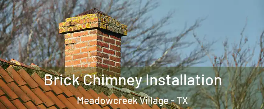 Brick Chimney Installation Meadowcreek Village - TX