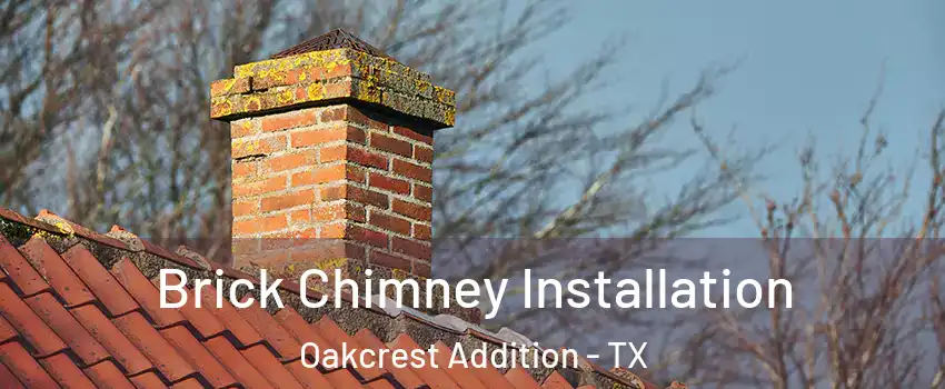 Brick Chimney Installation Oakcrest Addition - TX