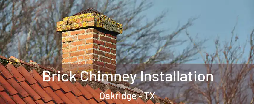 Brick Chimney Installation Oakridge - TX