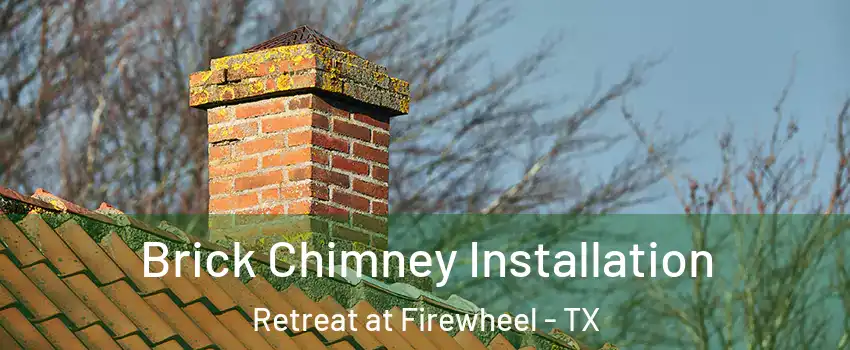 Brick Chimney Installation Retreat at Firewheel - TX