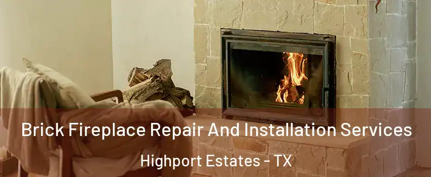 Brick Fireplace Repair And Installation Services Highport Estates - TX