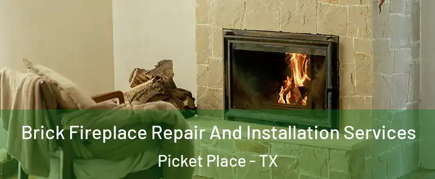 Brick Fireplace Repair And Installation Services Picket Place - TX