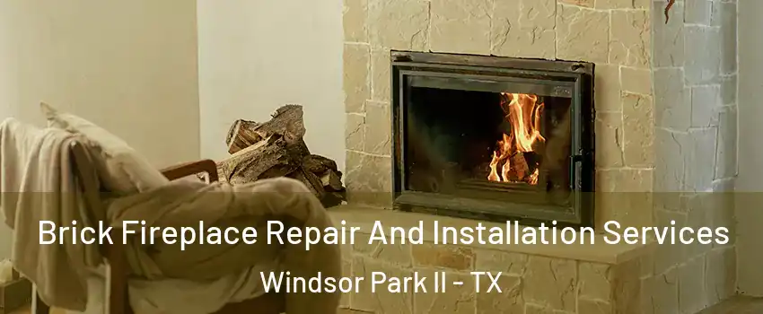 Brick Fireplace Repair And Installation Services Windsor Park II - TX