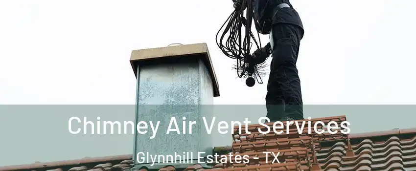 Chimney Air Vent Services Glynnhill Estates - TX