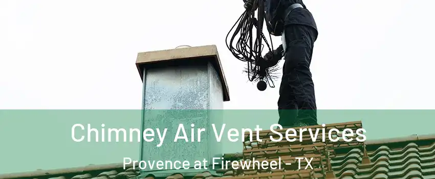 Chimney Air Vent Services Provence at Firewheel - TX