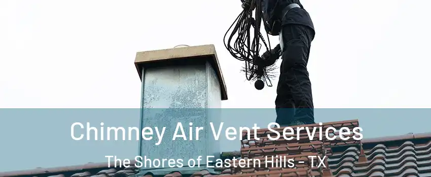 Chimney Air Vent Services The Shores of Eastern Hills - TX