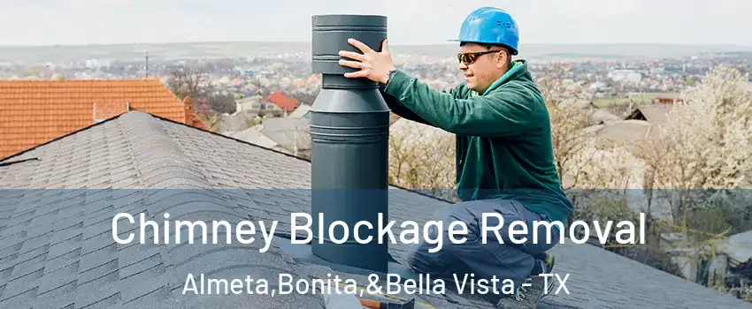 Chimney Blockage Removal Almeta,Bonita,&Bella Vista - TX