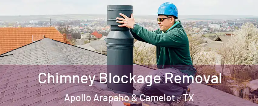 Chimney Blockage Removal Apollo Arapaho & Camelot - TX