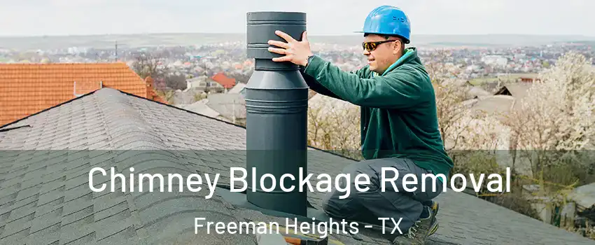 Chimney Blockage Removal Freeman Heights - TX