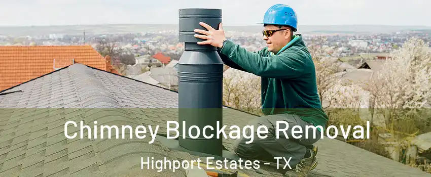 Chimney Blockage Removal Highport Estates - TX