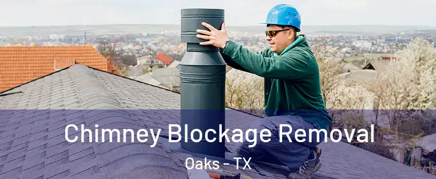 Chimney Blockage Removal Oaks - TX