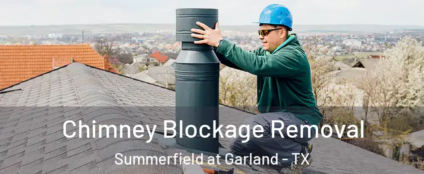 Chimney Blockage Removal Summerfield at Garland - TX