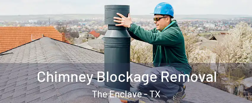 Chimney Blockage Removal The Enclave - TX