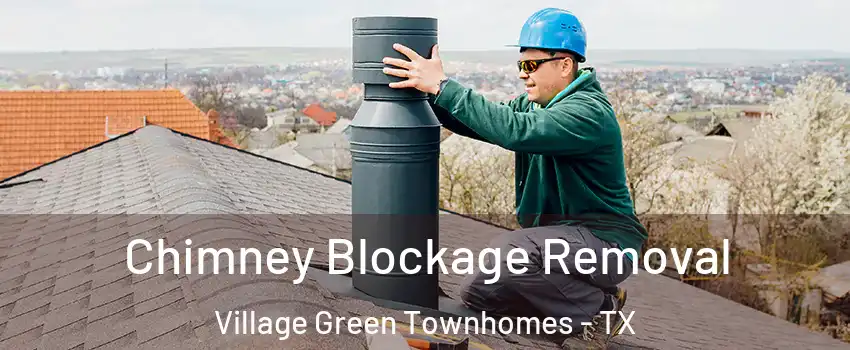 Chimney Blockage Removal Village Green Townhomes - TX