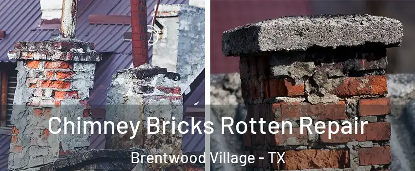 Chimney Bricks Rotten Repair Brentwood Village - TX