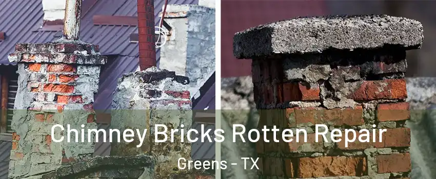 Chimney Bricks Rotten Repair Greens - TX