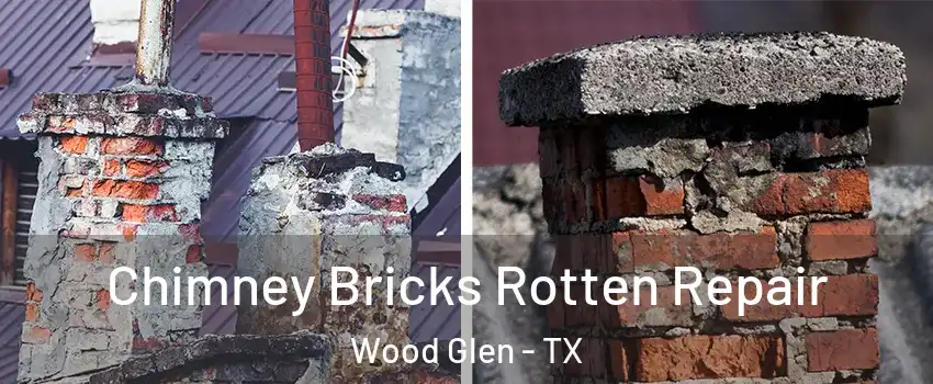 Chimney Bricks Rotten Repair Wood Glen - TX