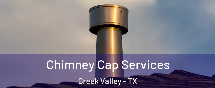 Chimney Cap Services Creek Valley - TX