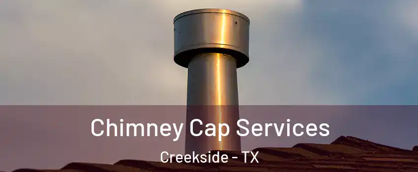 Chimney Cap Services Creekside - TX