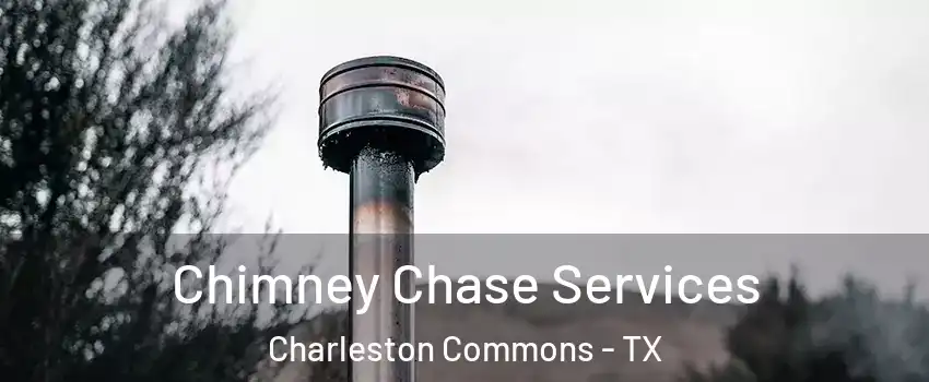 Chimney Chase Services Charleston Commons - TX