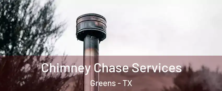 Chimney Chase Services Greens - TX