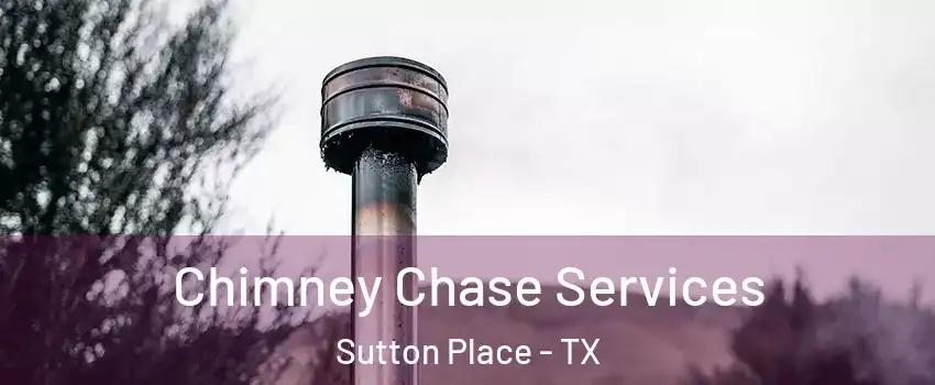 Chimney Chase Services Sutton Place - TX