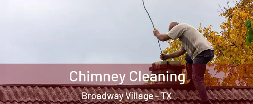 Chimney Cleaning Broadway Village - TX