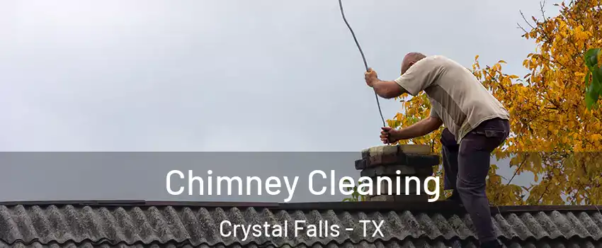 Chimney Cleaning Crystal Falls - TX