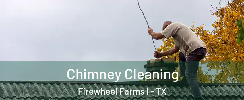 Chimney Cleaning Firewheel Farms I - TX