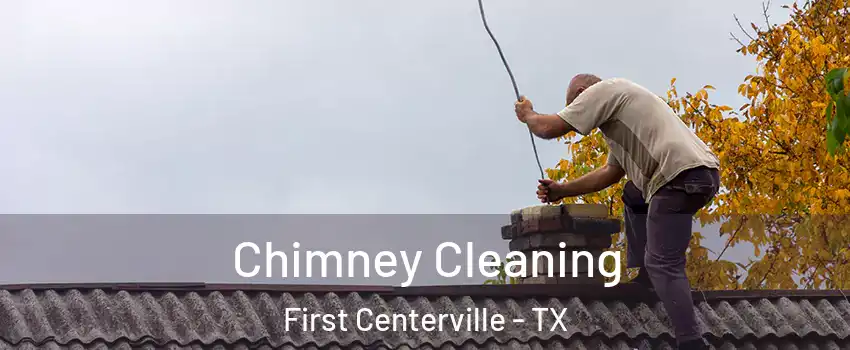 Chimney Cleaning First Centerville - TX