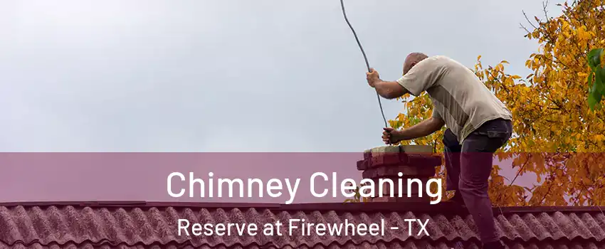 Chimney Cleaning Reserve at Firewheel - TX