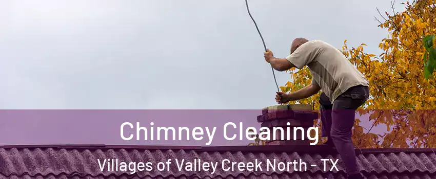 Chimney Cleaning Villages of Valley Creek North - TX