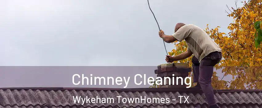 Chimney Cleaning Wykeham TownHomes - TX