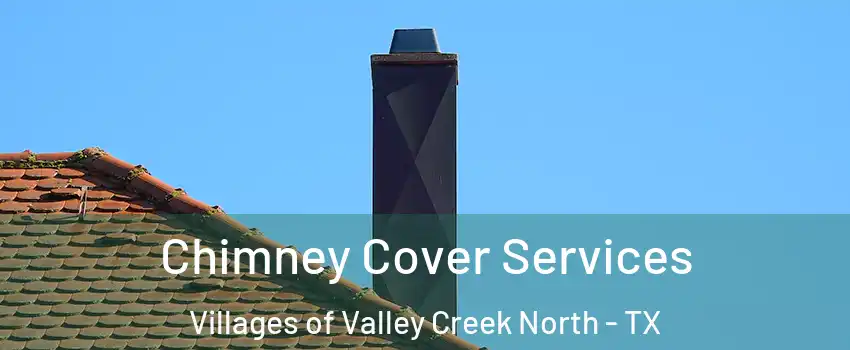 Chimney Cover Services Villages of Valley Creek North - TX