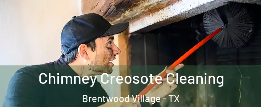 Chimney Creosote Cleaning Brentwood Village - TX