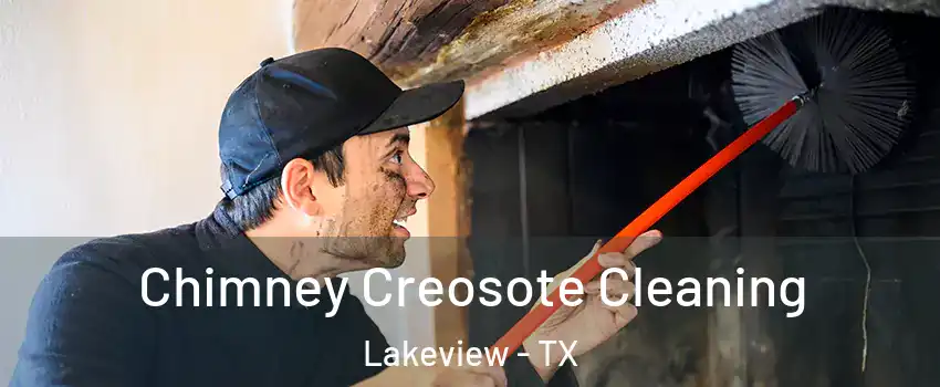 Chimney Creosote Cleaning Lakeview - TX